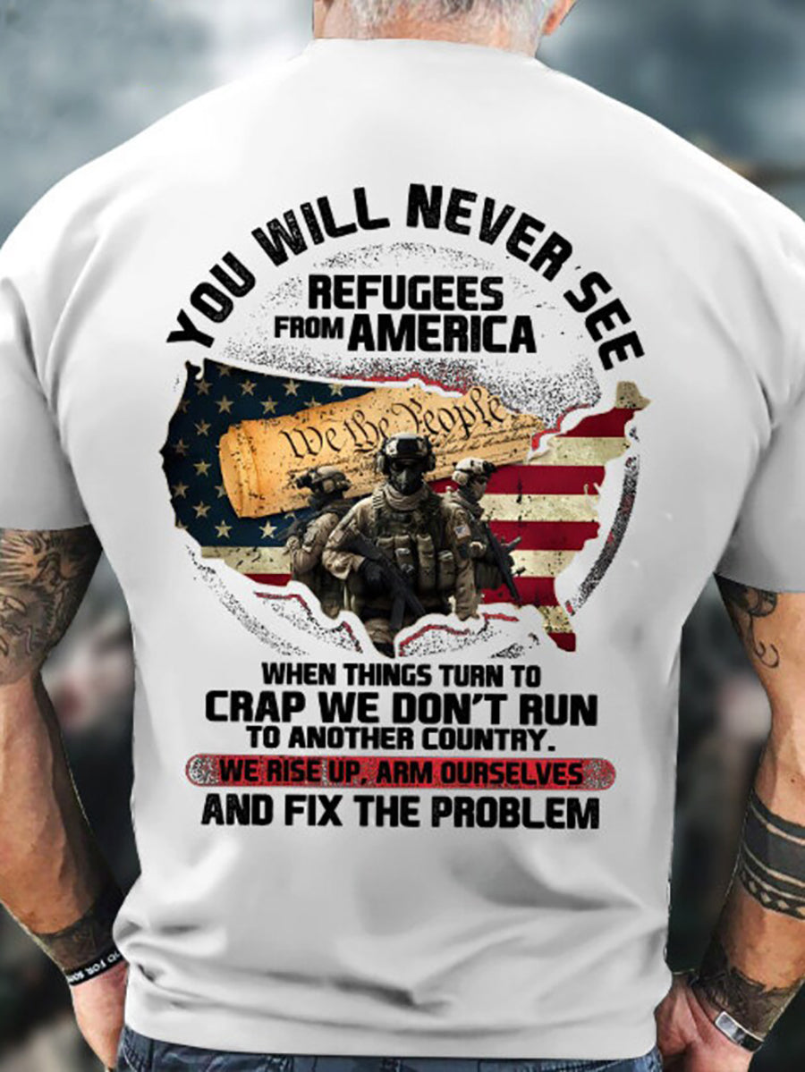 Men's You Will Never See Refugees From America short sleeves t-shirt