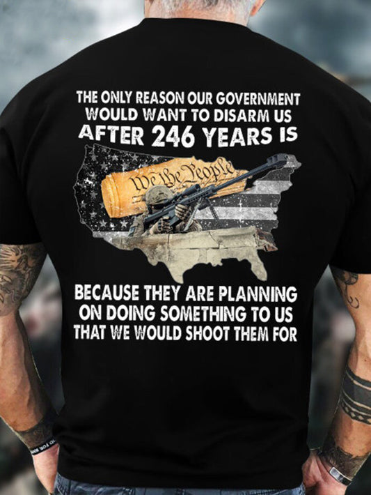 Men's The Only Reason Our Government Would Want To Disarm Us short sleeves t-shirt