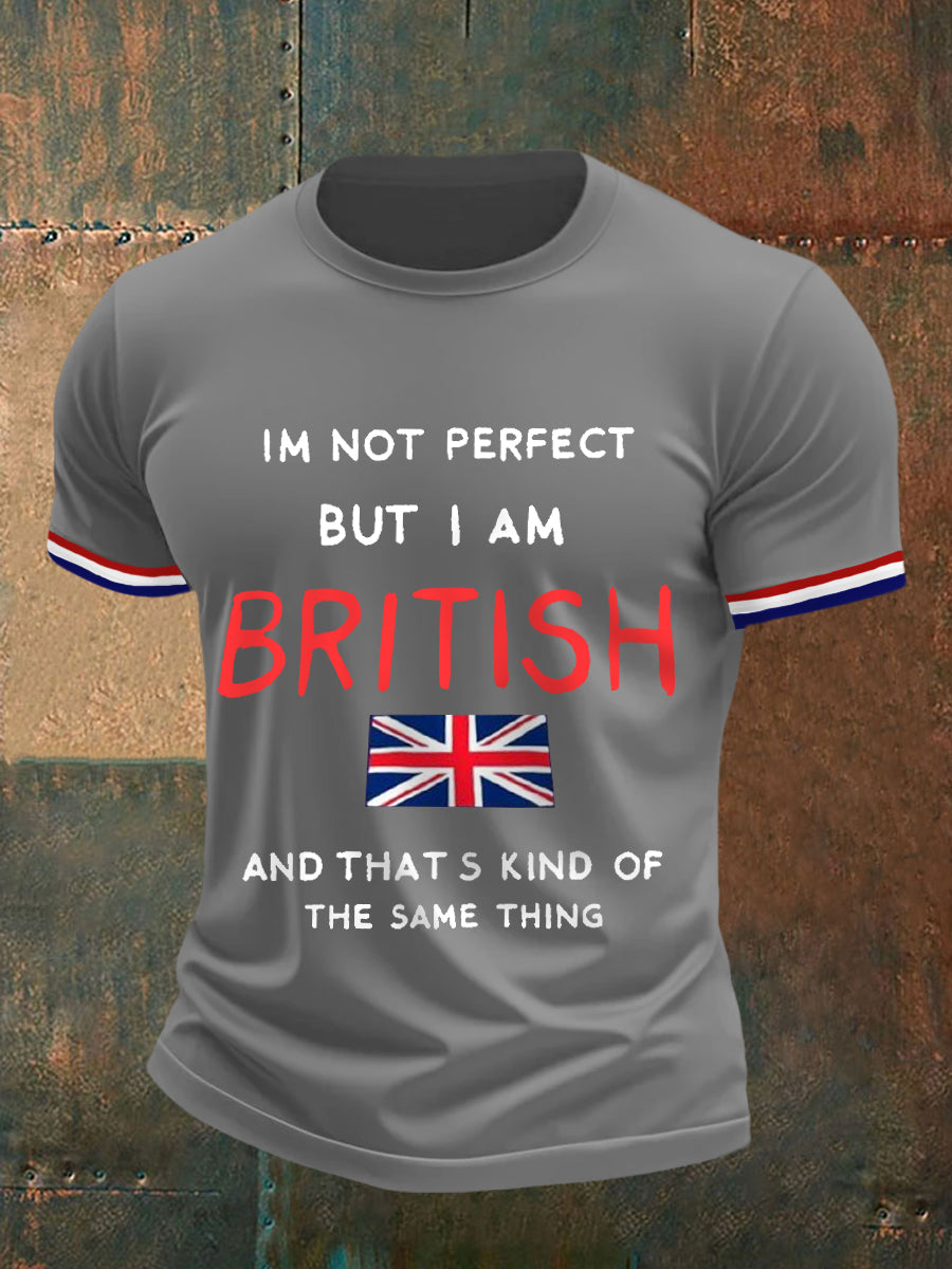 Men's I'm Not Perfect But I'm British And That‘s Kind Of The Same Thing Casual Tee